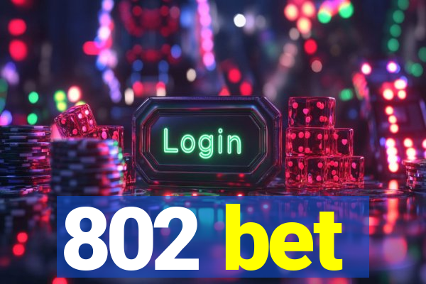 802 bet